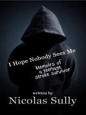 cover image of I Hope Nobody Sees Me, Memoirs of a Teenage Stroke Survivor